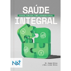 SAÚDE INTEGRAL – Pessoal, Conjugal, Familiar, Ministerial 1ª Edição SAÚDE INTEGRAL – Pessoal, Conjugal, Familiar, Ministerial 1ª Edição